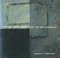 Book Cover for Can the Celtic Tiger Cross the Irish Border? by John Bradley, J E Birnie