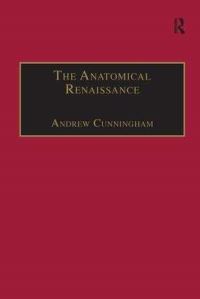 Book Cover for The Anatomical Renaissance by Andrew Cunningham