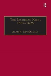 Book Cover for The Jacobean Kirk, 1567-1625 by Alan R MacDonald