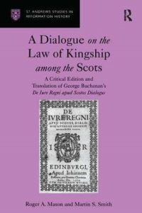Book Cover for A Dialogue on the Law of Kingship Among the Scots by George Buchanan, Roger A. Mason, Martin S. Smith