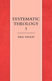 Book Cover for Systematic Theology. 1 Reason and Revelation, Being and God by Paul Tillich