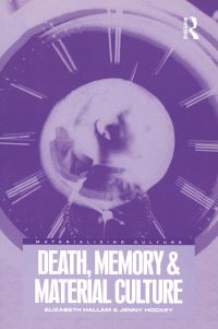 Book Cover for Death, Memory and Material Culture by Elizabeth Hallam, Jennifer Lorna Hockey