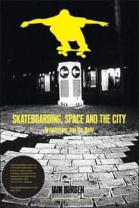 Book Cover for Skateboarding, Space and the City by Iain Borden