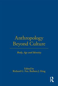 Book Cover for Anthropology Beyond Culture by Richard G Fox, Barbara J King, WennerGren Foundation for Anthropological Research