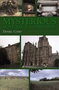 Book Cover for Mysterious Somerset and Bristol by Daniel Codd