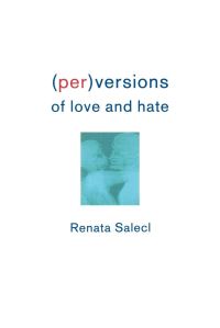 Book Cover for (Per)Versions of Love and Hate by Renata Salecl