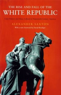 Book Cover for The Rise and Fall of the White Republic by Alexander Saxton