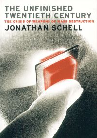 Book Cover for The Unfinished Twentieth Century by Jonathan Schell