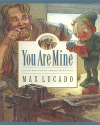 Book Cover for You Are Mine by Max Lucado, Sergio Martinez