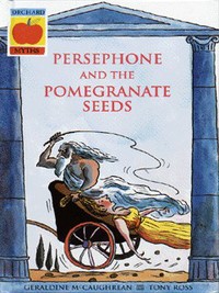 Book Cover for Persephone and the Pomegranate Seeds by Geraldine McCaughrean, Tony Ross