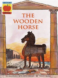 Book Cover for The Wooden Horse by Geraldine McCaughrean, Tony Ross