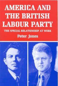 Book Cover for America and the British Labour Party by Peter Jones