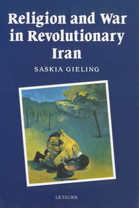 Book Cover for Religion and War in Revolutionary Iran by Saskia Gieling