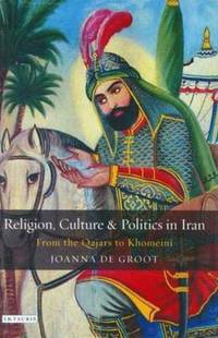 Book Cover for Religion, Culture and Politics in Iran by Joanna De Groot
