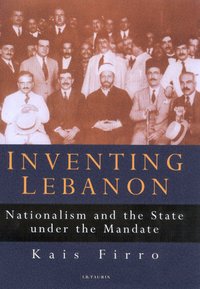 Book Cover for Inventing Lebanon by Kais M Firro