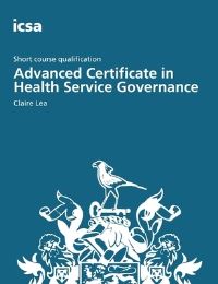Book Cover for Advanced Certificate in Health Service Governance by Claire Lea, Institute of Chartered Secretaries and Administrators