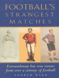 Book Cover for Football's Strangest Matches by Andrew Ward