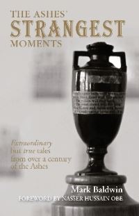 Book Cover for The Ashes' Strangest Moments by Mark Baldwin