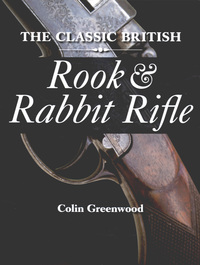 Book Cover for The Classic British Rook & Rabbit Rifle by Colin Greenwood