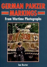 Book Cover for German Panzer Markings from Wartime Photographs by Ian Baxter