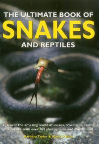 Book Cover for The Ultimate Book of Snakes and Reptiles by Barbara Taylor, Mark OShea
