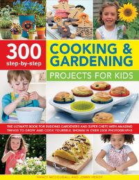 Book Cover for 300 Step-by-Step Cooking & Gardening Projects for Kids by Nancy McDougall, Jenny Hendy