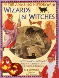 Book Cover for The Amazing History of Wizards & Witches by Paul Dowswell, Susan Greenwood