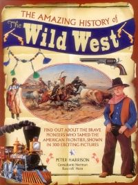 Book Cover for The Amazing History of the Wild West by Peter Harrison, Norman BancroftHunt