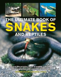 Book Cover for Snakes and Reptiles, Ultimate Book Of by Barbara Taylor, Mark OShea