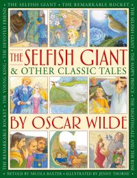 Book Cover for The Selfish Giant & Other Classic Tales by Oscar Wilde by Nicola Baxter, Jenny Thorne Illustrator