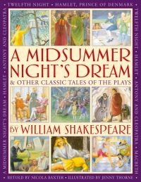 Book Cover for A Midsummer's Night Dream & Other Classic Tales of the Plays by William Shakespeare by Nicola Baxter, Jenny Thorne Illustrator