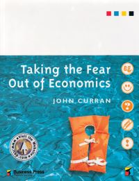 Book Cover for Taking the Fear Out of Economics by John Curran