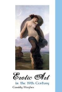 Book Cover for Erotic Art in the 19th Century by Cassidy Hughes