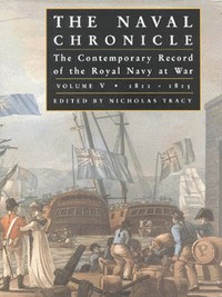 Book Cover for The Naval Chronicle Vol. 5 1811-1815 : Containing a General and Biographical History of the Royal Navy of the United Kingdom During the War With the French Empire and American Republic by Nicholas Tracy