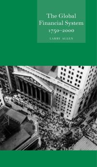 Book Cover for The Global Financial System 1750-2000 by Larry Allen