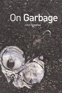 Book Cover for On Garbage by John Scanlan