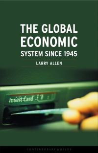 Book Cover for The Global Economic System Since 1945 by Larry Allen