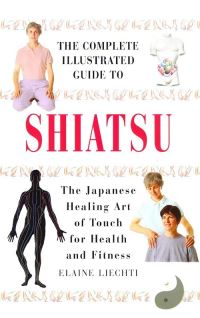 Book Cover for The Complete Illustrated Guide to Shiatsu by Elaine Liechti