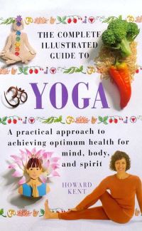 Book Cover for The Complete Illustrated Guide to Yoga by Howard Kent