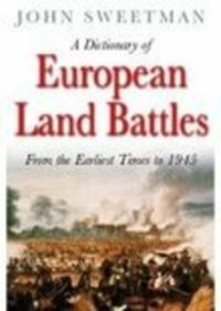 Book Cover for A Dictionary of European Land Battles by John Sweetman