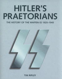 Book Cover for Hitler's Praetorians by Tim Ripley