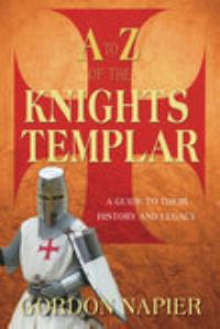 Book Cover for A to Z of the Knights Templar by Gordon Napier
