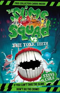 Book Cover for The Slime Squad Vs the Toxic Teeth by Stephen Cole, Woody Fox