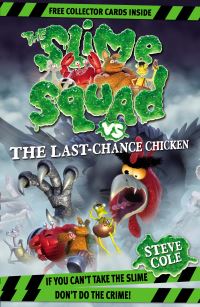 Book Cover for The Slime Squad Vs the Last-Chance Chicken by Stephen Cole, Woody Fox