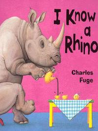 Book Cover for I Know a Rhino by Charles Fuge