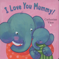 Book Cover for I Love You Mummy! by Catherine Vase