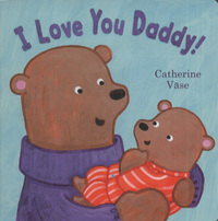 Book Cover for I Love You Daddy! by Catherine Vase