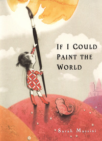 Book Cover for If I Could Paint the World by Sarah Massini