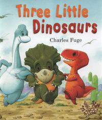 Book Cover for Three Little Dinosaurs by Charles Fuge