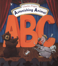 Book Cover for Charles Fuge's Astonishing Animal ABC by Charles Fuge